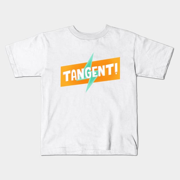 TANGENT! Kids T-Shirt by Podro Pascal